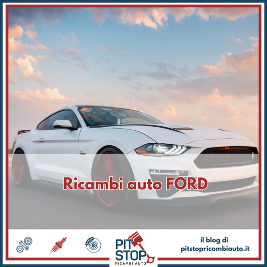 Scopri i Migliori Ricambi Usati per Auto Ford su PitstopRicambiAuto.it