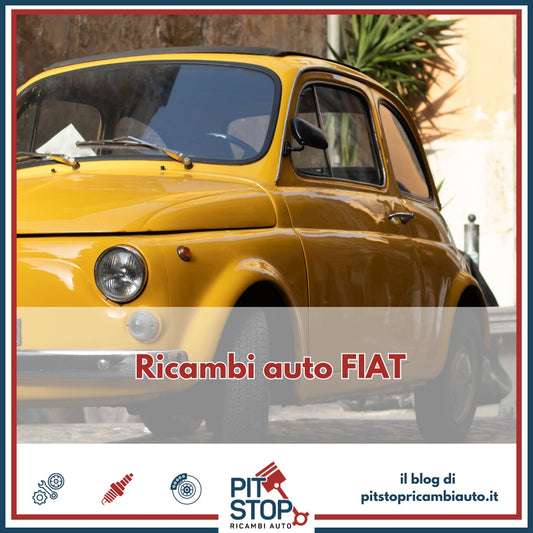 Scopri i Migliori Ricambi per Auto Fiat su PitstopRicambiAuto.it